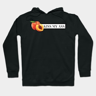 kiss my ass Hoodie